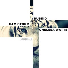 Duskid & Sam Storm - Desire (feat. Chelsea Watts)[Free Download]