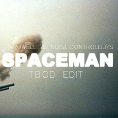 Hardwell & Noisecontrollers - Spaceman (TBOD Edit)