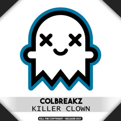ColBreakz - Killer Clown (Kill The Copyright FREE RELEASE)