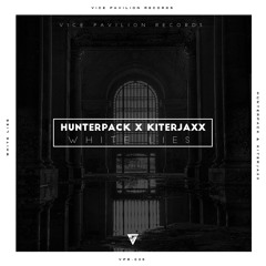 Hunterpack & Kiterjaxx - White Lies (Original Mix)[VICE PAVILION RECORDS]