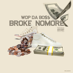 WOP DA BOSS - "BROKE NOMORE"
