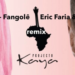 Projecto Kaya - Fangolê - Eric Faria & Miguel Barros Remix - FREE DOWNLOAD