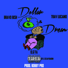 Trav Luciano Ft Bishop & O GFA - Dollar And Dream(prod Bobby Pro)