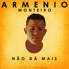 Arménio Monteiro - Não Dá Mais