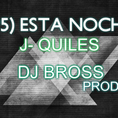 (95) Esta Noche - J Quiles - Dj Bross (Prod)