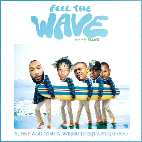 Feel The Wave feat. Supa Bwe, McTree, Marvo & Twista (prod. P Flawz)
