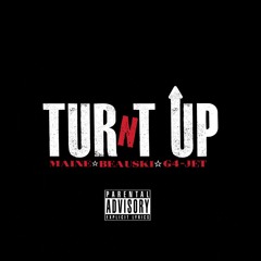 Turnt Up "MAINE BEAUSKI & G-4 JET"
