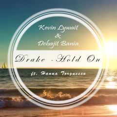 Drake - Hold On, We're Going Home (Kevin Lywait & Debajit Bania Remix ft. Hanna Torgussen)