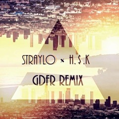Straylo X H.$.K - GDFR Remix