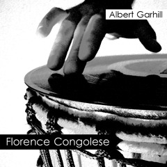Florence Congolese ALBERT GARHILL (ORIGINAL MIX)FREE DOWNLOAD