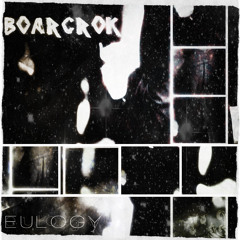 BOARCROK - Eulogy {Free Download}