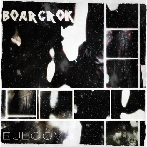 BOARCROK - Eulogy {Free Download}