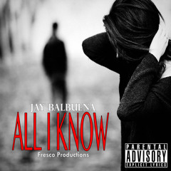 All I Know, Pt.1 (Fresco Productions)
