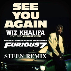 Wiz Khalifa & Charlie Puth - See You Again (Steen Remix) [Free Download]