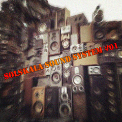 Solskala Sound System #01