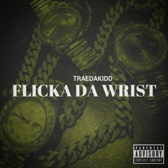 Trae DaKidd -  Flicka Da Wrist (Freestyle)