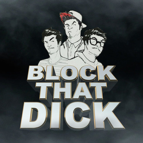 BLOCK THAT DICK