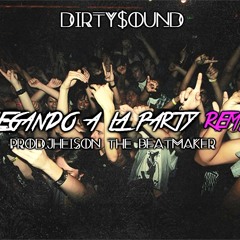 Dirty Sound - Llegando A La Party (Oficial Remix Prod. Jheison The BeatMaker)