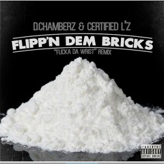 D. Chamberz Ft. Certified Lz- Flipp"n Dem Bricks (Flick of the Wrist RMX)