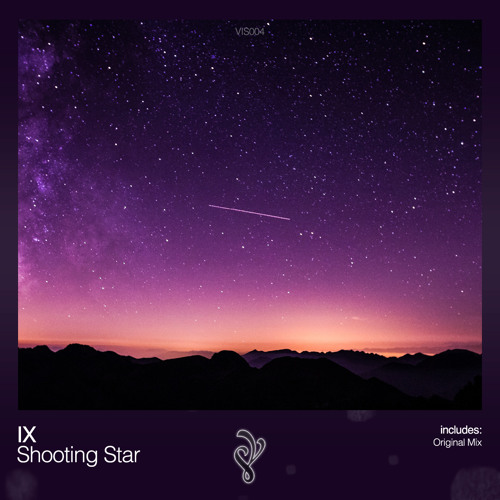 [VIS004] IX - Shooting Star (Original Mix)