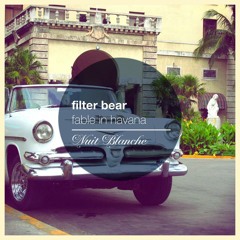 Filter Bear - Fable in Havana (Original Mix) [Nuit Blanche]