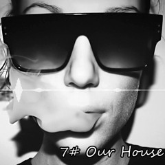 7# Our House