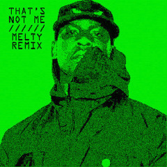 That's Not Me (MELTY Bootleg)