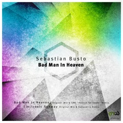 Sebastian Busto - Bad Man In Heaven (GMJ 'Heaven On Earth' Remix)