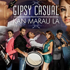 Gipsy Casual - Kan Marau La   -   Official & Final Version