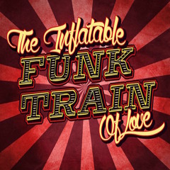 The Inflatable Funk Train Of Love - Lose Yourself