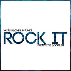 Workgloves & Funkz - Rock It (Freakside Bootleg)