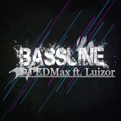 Ӎ.Σ.Ɖ.ʍᵡ ft. Luizor - Bassline (FREE DOWNLOAD!!!!)