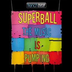 SUPERBALL - The Music Is Pumping (The Cocoboys Remix)