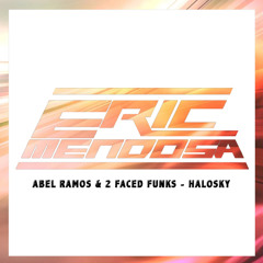Abel Ramos & 2 Faced Funks - HaloSky (Eric Mendosa Mashup)(Buy=Free)