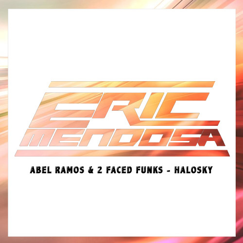 Abel Ramos & 2 Faced Funks - HaloSky (Eric Mendosa Mashup)(Buy=Free)