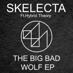 Skelecta X Hybrid Theory - Big Bad Wolf [OUT on 877 Records]