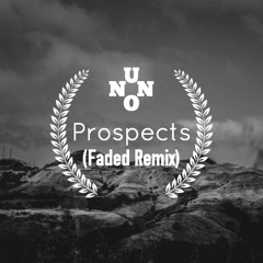 Prospects - (Faded Remix)