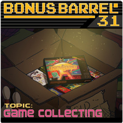 Bonus Barrel 31 - Game Collecting