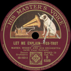 Marek Weber and his Orchestra - Let Me Explain - 1933