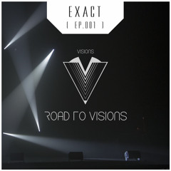 ROAD TO VISIONS [Ep.01] - EXACT