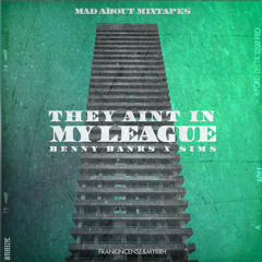 Premiere: Benny Banks & Sims - They Ain't In My League