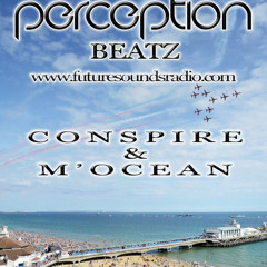 Perception Beatz - Conspire & M'Ocean - 10th May 2015
