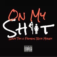 On My Shit Remix feat. Fameus( Prod. Bshawdy)