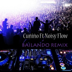 Cuñiño Ft Noisy Flow - Bailando Remix