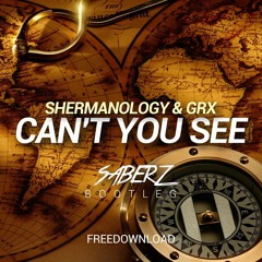 Shermanology & GRX - Can't You See (SaberZ Bootleg) [PRESS BUY TO DOWNLOAD]