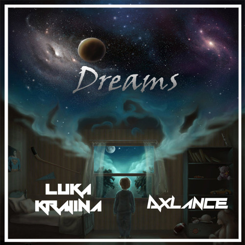 Axlance & Luka Krajina - Dreams (Original Mix) [BUY=FREE DOWNLOAD]