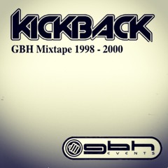 Kickback - GBH Mixtape 1998 - 2000