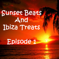 Sunset Beats and Ibiza Treats Episode 1