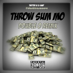 Throw Sum Mo (Double O Remix)