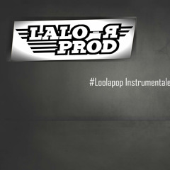 #Loolapop#Lalo'R